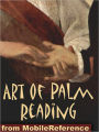 Art of Palm Reading : (also known as Palmistry, Chiromancy, Cheiromancy, and Chirology)