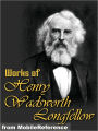 Works of Henry Wadsworth Longfellow: (100+ works) Includes The Song of Hiawatha, Evangeline, Translation of Dante's The Divine Comedy, and more.