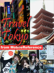 Title: Travel Tokyo, Japan: illustrated guide, phrasebook, and maps., Author: MobileReference