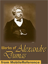 Title: Works of Alexandre Dumas: Incl: The Three Musketeers, Louise de la Valliere The Vicomte de Bragelonne, Man in the Iron Mask, The Count of Monte Cristo, The Black Tulip, Chicot the Jester & more., Author: Alexandre Dumas