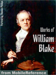 Title: Works of William Blake: (100 + Works) Incl: Songs of Innocence and Experience, Poetical Sketches, The Marriage of Heaven and Hell & more., Author: William Blake