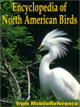 The Illustrated Encyclopedia Of North American Birds: An Essential Guide To Common Birds Of North America