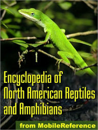 Title: The Illustrated Encyclopedia of North American Reptiles and Amphibians: An Essential Guide To Reptiles and Amphibians Of USA, Canada, and Mexico., Author: MobileReference