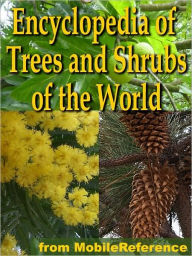 Title: The Illustrated Encyclopedia of Trees and Shrubs: An Essential Guide To Trees and Shrubs of the World., Author: MobileReference