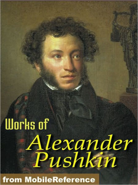 Works of Alexander Pushkin: Eugene Oneguine, Boris Godunov, The Daughter of the Commandant & more.