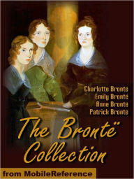 Title: The Bronte Collection: Includes Jane Eyre, The Professor, Shirley, Villette, Wuthering Heights, Agnes Grey, Tenant of Wildfell Hall, Cottage Poems and more., Author: Anne Bronte