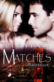 Playing with Matches