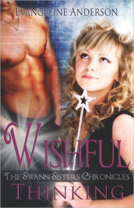 Wishful Thinking: The Swann Sisters Chronicles, Book 1