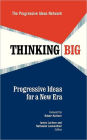 Thinking Big: Progressive Ideas for a New Era