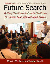 Title: Future Search: An Action Guide to Finding Common Ground in Organizations and Communities / Edition 3, Author: Marvin R. Weisbord