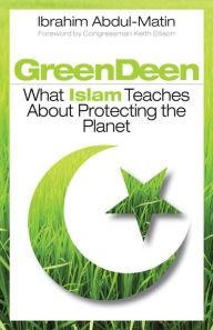 Title: Green Deen: What Islam Teaches about Protecting the Planet, Author: Ibrahim Abdul-Matin