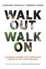 Walk Out Walk On: A Learning Journey into Communities Daring to Live the Future Now / Edition 1