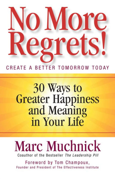No More Regrets!: 30 Ways to Greater Happiness and Meaning in Your Life