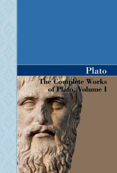 The Complete Works of Plato, Volume I