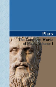 Title: The Complete Works of Plato, Volume I, Author: Plato