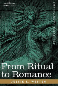 Title: From Ritual to Romance, Author: James L Weston
