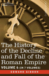 Title: The History of the Decline and Fall of the Roman Empire, Vol. VI, Author: Edward Gibbon
