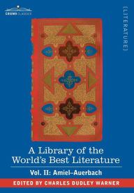 Title: A Library of the World's Best Literature - Ancient and Modern - Vol. II (Forty-Five Volumes); Amiel-Auerbach, Author: Charles Dudley Warner