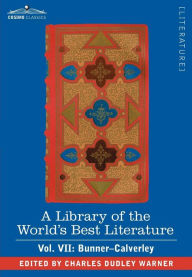 Title: A Library of the World's Best Literature - Ancient and Modern - Vol. VII (Forty-Five Volumes); Bunner - Calverley, Author: Charles Dudley Warner