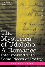 Title: The Mysteries of Udolpho, a Romance: Interspersed with Some Pieces of Poetry, Author: Ann Ward Radcliffe