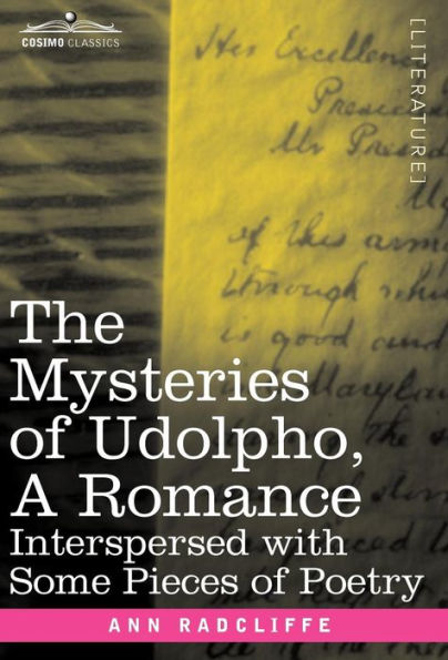 The Mysteries of Udolpho, a Romance: Interspersed with Some Pieces of Poetry