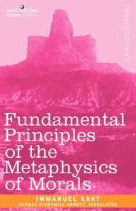 Title: Fundamental Principles of the Metaphysics of Morals, Author: Immanuel Kant