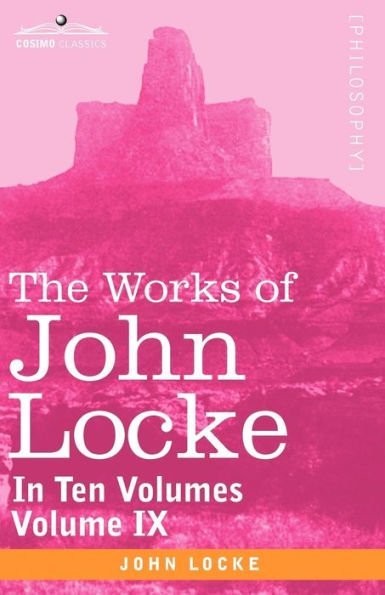 The Works of John Locke, in Ten Volumes - Vol. IX