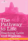 The Pathway to Life: Teaching Love and Wisdom