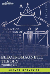 Title: Electromagnetic Theory, Vol. III, Author: Oliver Heaviside