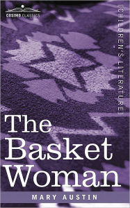 Title: The Basket Woman, Author: Mary Austin