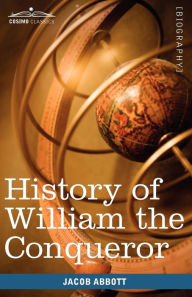 Title: History of William the Conqueror: Makers of History, Author: Jacob Abbott