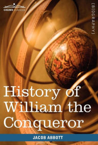Title: History of William the Conqueror: Makers of History, Author: Jacob Abbott