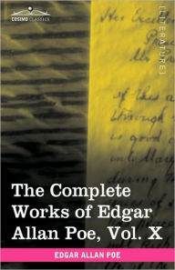 Title: The Complete Works of Edgar Allan Poe, Vol. X (in Ten Volumes): Miscellany, Author: Edgar Allan Poe