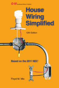 House Wiring Simplified: Based on the 2011 NEC
