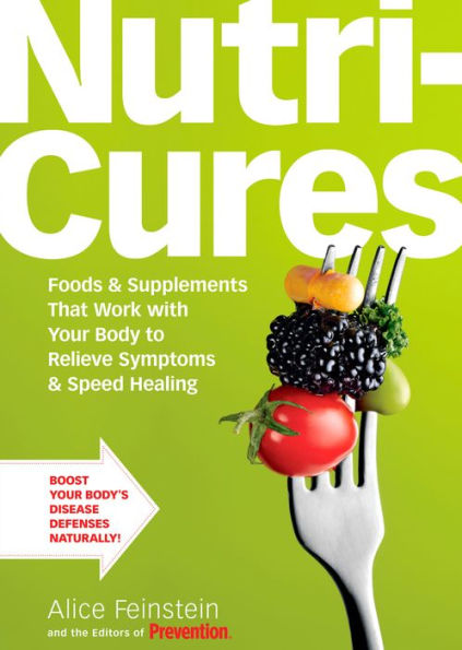 NutriCures: Foods & Supplements That Work with Your Body to Relieve Symptoms & Speed Healing