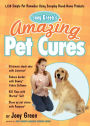 Joey Green's Amazing Pet Cures: 1,138 Simple Pet Remedies Using Everyday Brand-Name Products