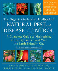 Title: The Organic Gardener's Handbook of Natural Pest and Disease Control: A Complete Guide to Maintaining a Healthy Garden and Yard the Earth-Friendly Way, Author: Fern Marshall Bradley