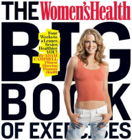 The Women's Health Big Book of Exercises: Four Weeks to a Leaner, Sexier, Healthier YOU!
