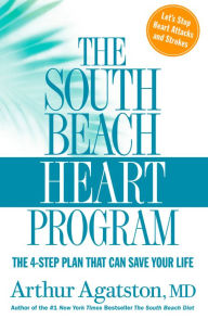 The South Beach Heart Program: The 4-Step Plan That Can Save Your Life