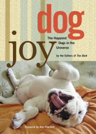 Title: DogJoy: The Happiest Dogs in the Universe, Author: Editors of Bark