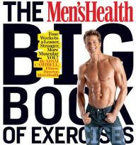 The Men's Health Big Book of Exercises: Four Weeks to a Leaner, Stronger, More Muscular YOU!