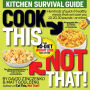 Cook This, Not That! Kitchen Survival Guide