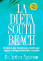 La Dieta South Beach: El delicioso plan disenado por un medico para asegurar el adelgazamiento rapido y saludable