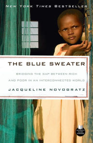 Title: The Blue Sweater: Bridging the Gap Between Rich and Poor in an Interconnected World, Author: Jacqueline Novogratz