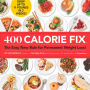 400 Calorie Fix: The Easy New Rule for Permanent Weight Loss!