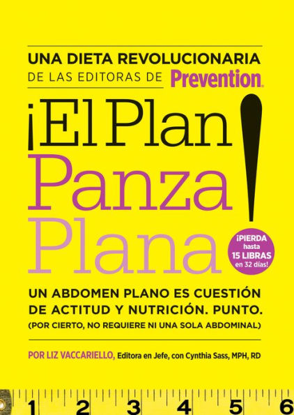 El plan panza plana!: Un abdomen plano es cuestion de actitud y nutricion. punto. (Por cierto, no requiere ni un solo abdominal) (Flat Belly Diet!)