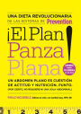 El plan panza plana!: Un abdomen plano es cuestion de actitud y nutricion. punto. (Por cierto, no requiere ni un solo abdominal) (Flat Belly Diet!)