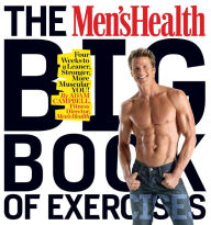 The Men's Health Big Book of Exercises: Four Weeks to a Leaner, Stronger, More Muscular You!