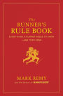 The Runner's Rule Book: Everything a Runner Needs to Know--And Then Some