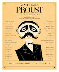 Title: Vanity Fair's Proust Questionnaire: 101 Luminaries Ponder Love, Death, Happiness, and the Meaning of Life, Author: Graydon Carter